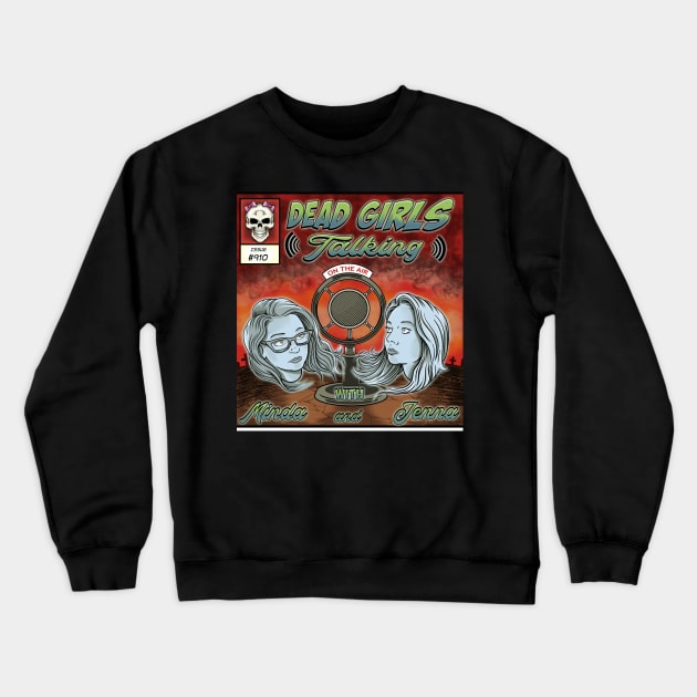 Dead Girls Talking Season 2 Crewneck Sweatshirt by 910Comedy Podcast Network